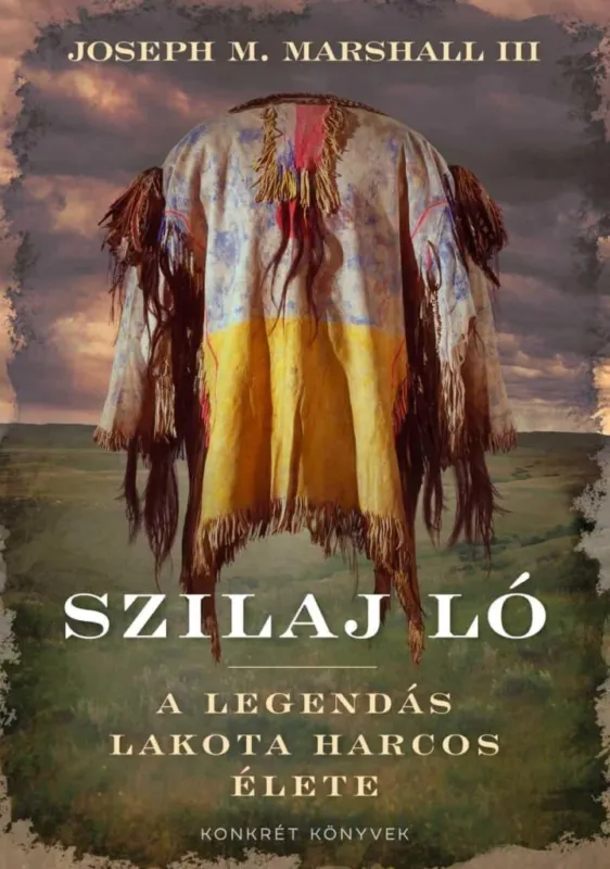 SZILAJ LÓ - A LEGENDÁS LAKOTA HARCOS ÉLETE Kiárusítás