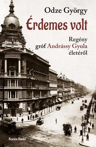 Szuper akció ÉRDEMES VOLT - GRÓF ANDRÁSSY GYULA MINISZTERELNÖK ÉLETE