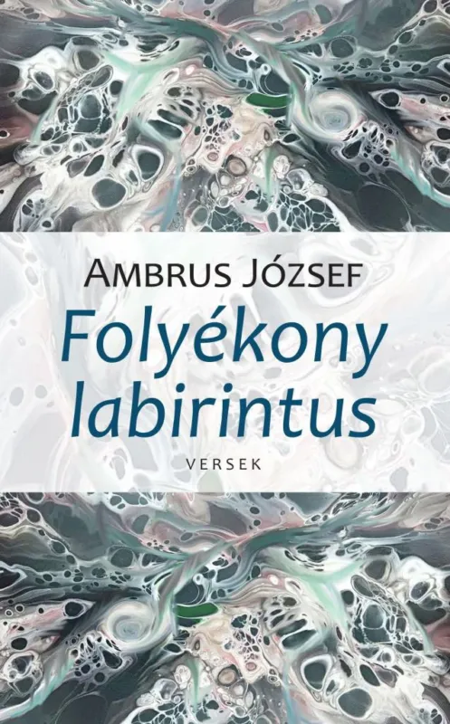 Biztonságos fizetés FOLYÉKONY LABIRINTUS - VERSEK