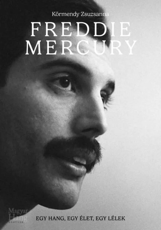 Korlátozott ajánlat FREDDIE MERCURY - EGY HANG, EGY ÉLET, EGY LÉLEK