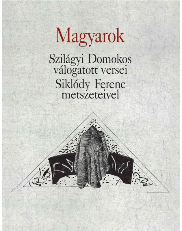 Szuper ajánlat MAGYAROK - SZILÁGYI DOMOKOS VÁLOGATOTT VERSEI