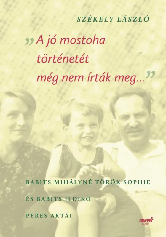 Akciós ár A JÓ MOSTOHA TÖRTÉNETÉT MÉG NEM ÍRTÁK MEG