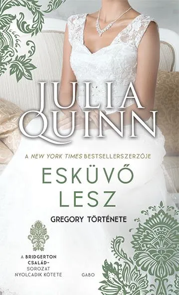 ESKÜVŐ LESZ - GREGORY TÖRTÉNETE (A BRIDGERTON CSALÁD 8.) (ÚJ BORÍTÓ) Különleges ajánlat