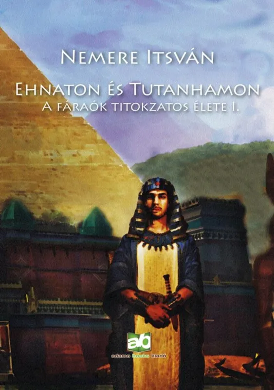 Legnépszerűbb EHNATON ÉS TUTANHAMON - A FÁRAÓK TITOKZATOS ÉLETE I.