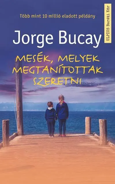 MESÉK, MELYEK MEGTANÍTOTTAK SZERETNI Vedd meg online