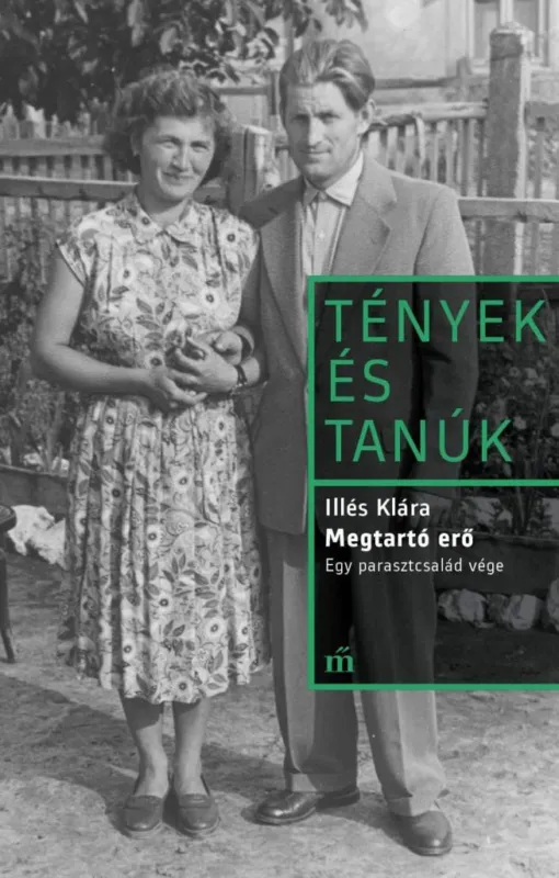 MEGTARTÓ ERŐ - EGY PARASZTCSALÁD VÉGE - TÉNYEK ÉS TANÚK Rendeld meg most