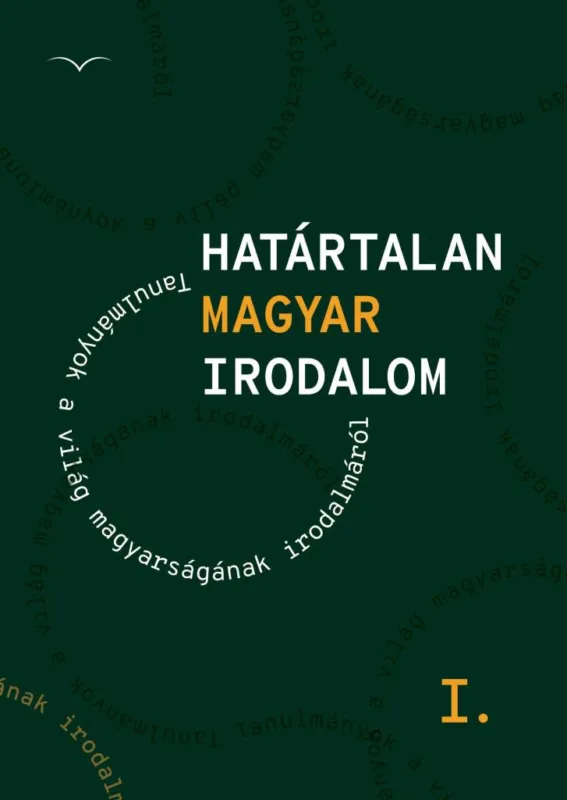 HATÁRTALAN MAGYAR IRODALOM I. Kedvezményes ár