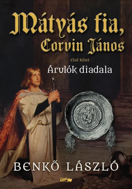 MÁTYÁS FIA, CORVIN JÁNOS I. - ÁRULÓK DIADALA Akciós ár