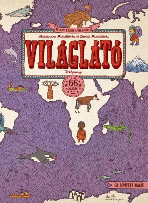 VILÁGLÁTÓ - TÉRKÉPKÖNYV (Ú, BŐVÍTETT KIADÁS) Azonnal elérhető