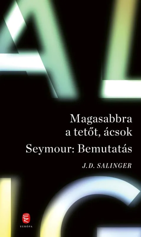 Gyors kiszállítás MAGASABBRA A TETŐT, ÁCSOK - SEYMOUR: BEMUTATÁS (ÚJ BORÍTÓ)