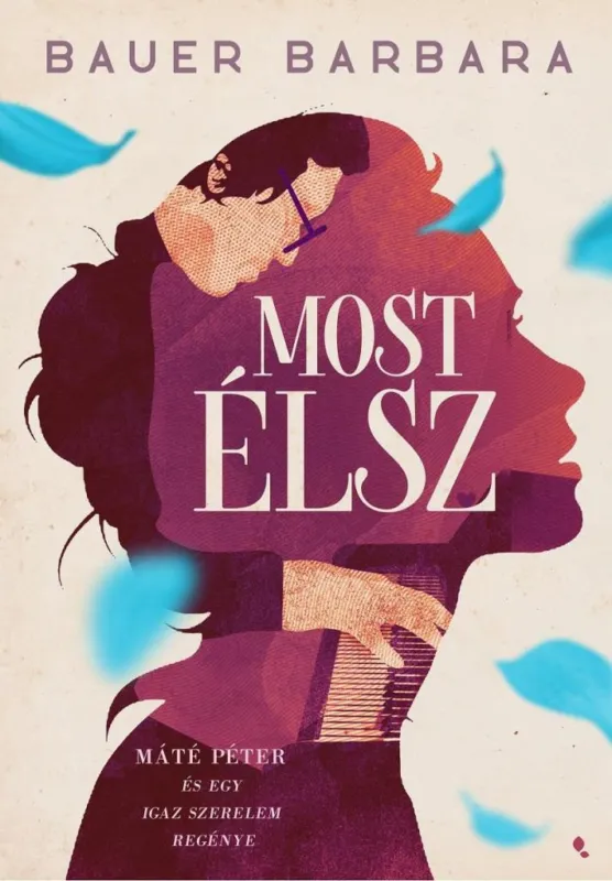 MOST ÉLSZ - MÁTÉ PÉTER ÉS EGY IGAZ SZERELEM REGÉNYE Végkiárusítás