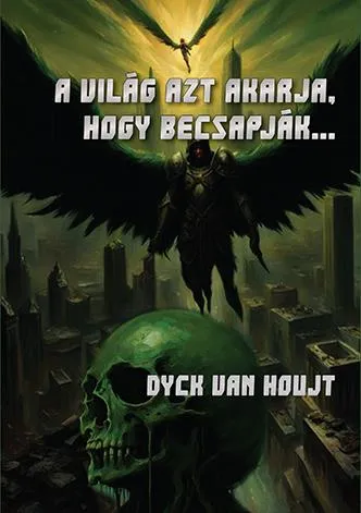 Korlátozott ajánlat A VILÁG AZT AKARJA, HOGY BECSAPJÁK