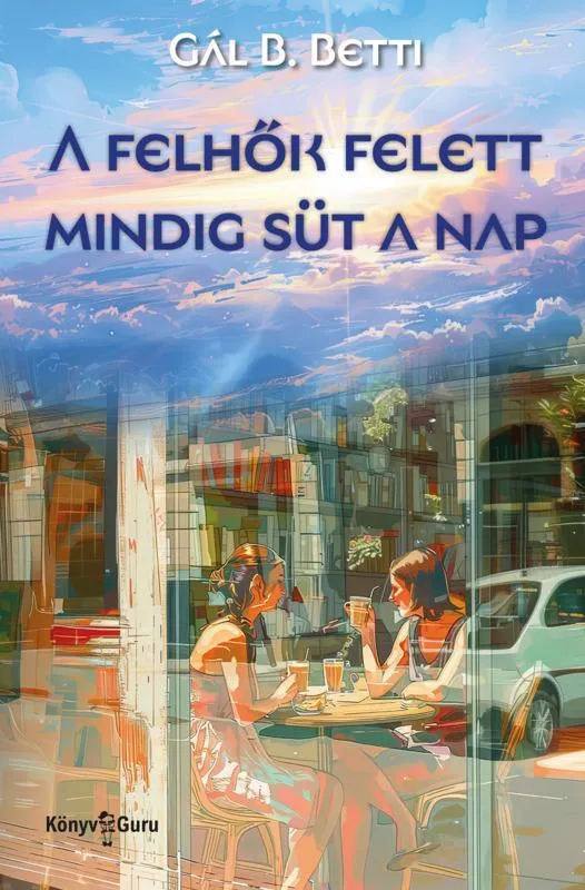 Vedd meg most A FELHŐK FELETT MINDIG SÜT A NAP