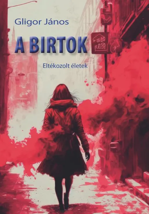 A BIRTOK - ELTÉKOZOLT ÉLETEK Rendeld meg most