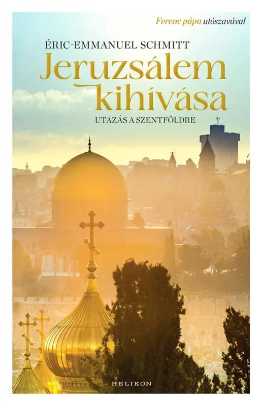 JERUZSÁLEM KIHÍVÁSA - UTAZÁS A SZENTFÖLDRE Legnépszerűbb