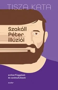 Nézd meg most SZAKÁLL PÉTER ILLÚZIÓI - EMBERFÜGGÉSEK ÉS SZABADULÁSOK