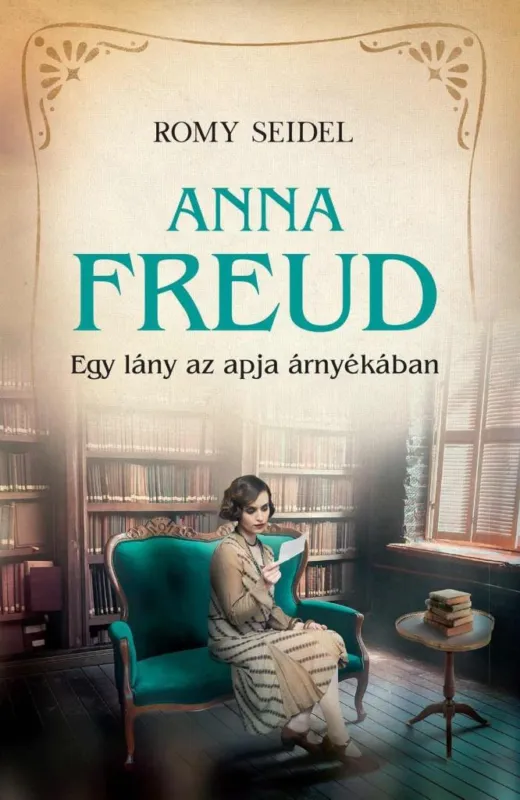 ANNA FREUD - EGY LÁNY AZ APJA ÁRNYÉKÁBAN Biztonságos fizetés