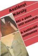 AKI A PÉNZ ELŐL MENEKÜL. - A KETTÉVÁLT MILLIOMOS Expressz szállítás