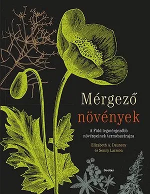 MÉRGEZŐ NÖVÉNYEK - A FÖLD LEGMÉRGEZŐBB NÖVÉNYEINEK TERMÉSZETRAJZA Biztonságos fizetés