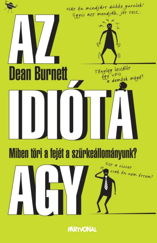 Újdonság AZ IDIÓTA AGY - MIBEN TÖRI A FEJÉT A SZÜRKEÁLLOMÁNYUNK?