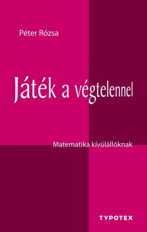 JÁTÉK A VÉGTELENNEL - MATEMATIKA KÍVÜLÁLLÓKNAK Vásárlói kedvenc