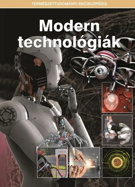 Azonnali szállítás MODERN TECHNOLÓGIÁK - TERMÉSZETTUDOMÁNYI ENCIKLOPÉDIA