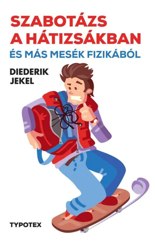 SZABOTÁZS A HÁTIZSÁKBAN ÉS MÁS MESÉK FIZIKÁBÓL Kedvezmény