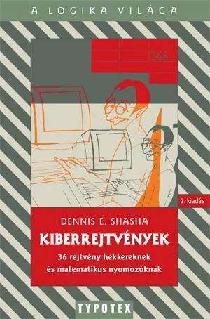 KIBERREJTVÉNYEK - 36 REJTVÉNY HEKKEREKNEK ÉS MATEMATIKUS NYOMOZÓKNAK Legkelendőbb