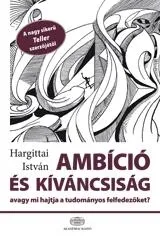 Azonnal elérhető AMBÍCIÓ ÉS KÍVÁNCSISÁG, AVAGY MI HAJTJA A TUDOMÁNYOS FELFEDEZŐKET?
