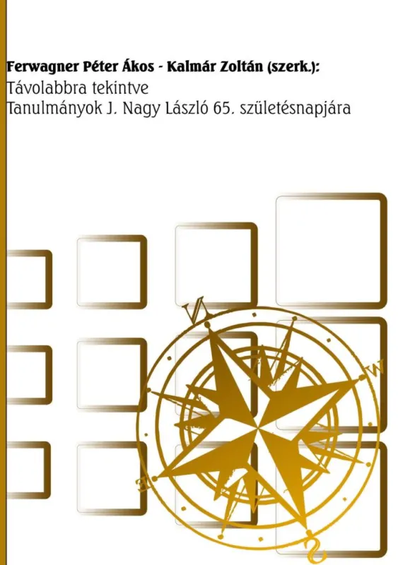 TÁVOLABBRA TEKINTVE. - TANULMÁNYOK J. NAGY LÁSZLÓ 65. SZÜLETÉSNAPJÁRA Vedd meg most