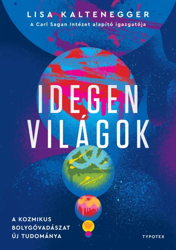 Kedvezményes ár IDEGEN VILÁGOK - A KOZMIKUS BOLYGÓVADÁSZAT ÚJ TUDOMÁNYA