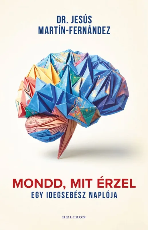 Vedd meg online MONDD, MIT ÉRZEL - EGY IDEGSEBÉSZ NAPLÓJA