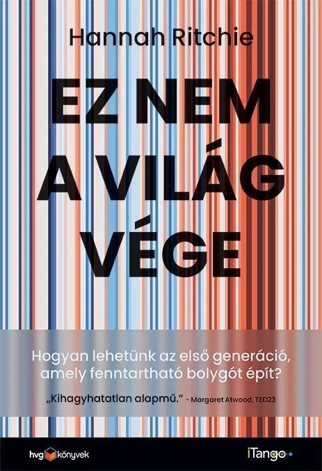 EZ NEM A VILÁGVÉGE-HOGYAN LEHETÜNK AZ ELSŐ GENERÁCIÓ, AMELY FENNTARTHATÓ BOLYGÓ Kedvezményes ár