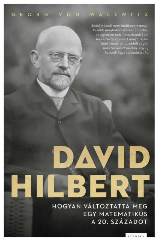 Akció DAVID HILBERT - HOGYAN VÁLTOZTATTA MEG EGY MATEMATIKUS A 20. SZÁZADOT