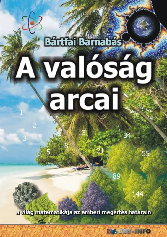 A VALÓSÁG ARCAI - A VILÁG MATEMATIKÁJA AZ EMBERI MEGÉRTÉS HATÁRAIN Korlátozott ajánlat