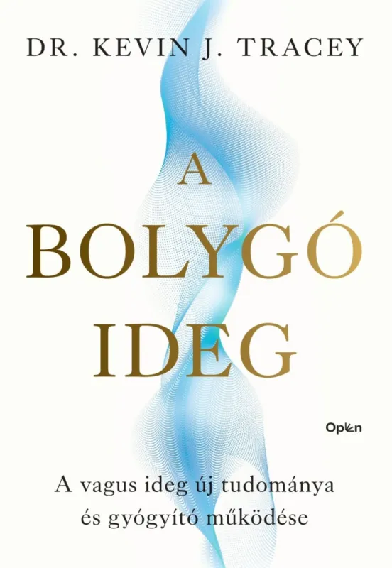 A BOLYGÓIDEG - A VAGUS IDEG ÚJ TUDOMÁNYA ÉS GYÓGYÍTÓ MŰKÖDÉSE Újdonság