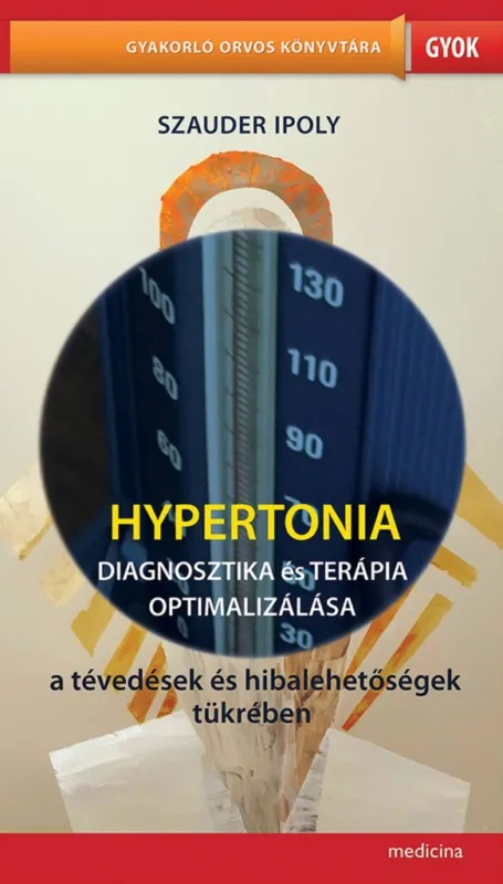 Kedvezményes ár HYPERTONIA - DIAGNOSZTIKA ÉS TERÁPIA OPTIMALIZÁLÁSA