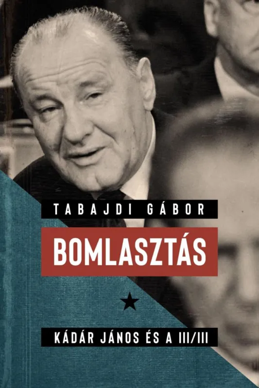 Korlátozott ajánlat BOMLASZTÁS - KÁDÁR JÁNOS ÉS A III/III.