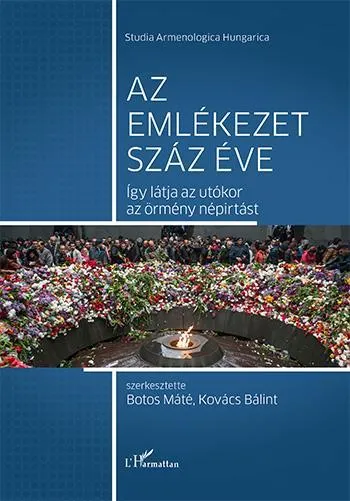 Olcsó AZ EMLÉKEZET SZÁZ ÉVE - ÍGY LÁTJA AZ UTÓKOR AZ ÖRMÉNY NÉPIRTÁST