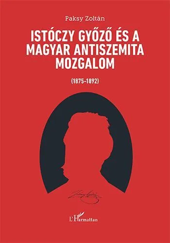 ISTÓCZY GYŐZŐ ÉS A MAGYAR ANTISZEMITA MOZGALOM (1875-1892) Alacsony ár