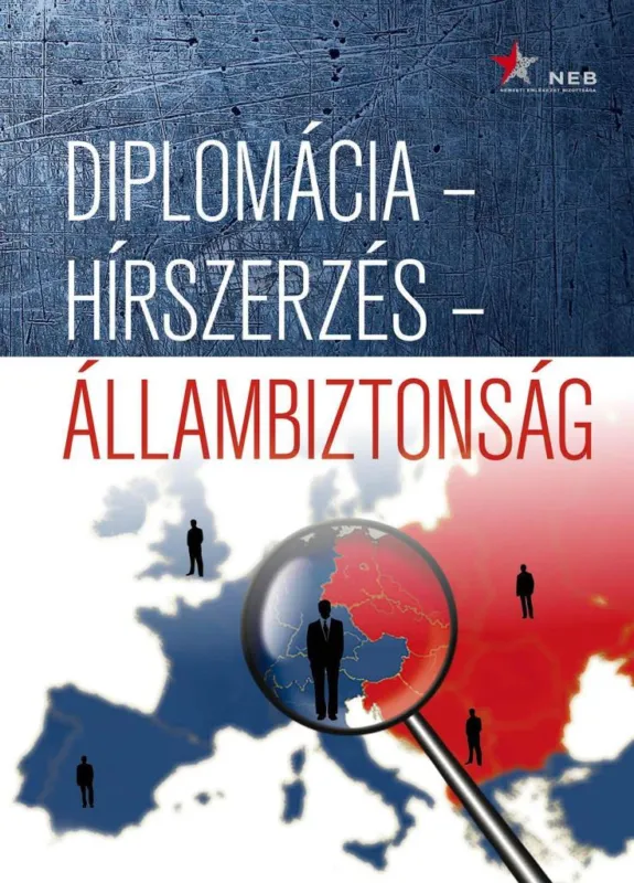 Csak ma DIPLOMÁCIA - HÍRSZERZÉS - ÁLLAMBIZTONSÁG