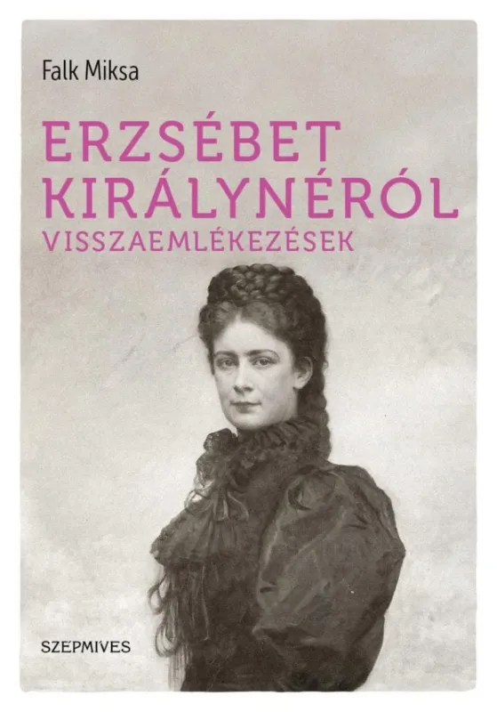 Utolsó esély ERZSÉBET KIRÁLYNÉRÓL - VISSZAEMLÉKEZÉSEK