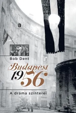 Korlátozott ajánlat BUDAPEST 1956 - A DRÁMA SZÍNTEREI