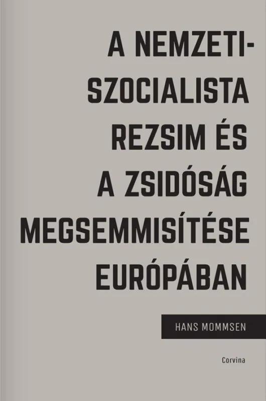 A NEMZETISZOCIALISTA REZSIM ÉS A ZSIDÓSÁG MEGSEMMISÍTÉSE EURÓPÁBAN Azonnal elérhető