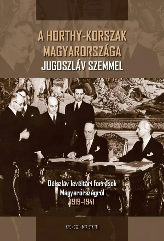 A HORTHY-KORSZAK MAGYARORSZÁGA JUGOSZLÁV SZEMMEL Rendeld meg most