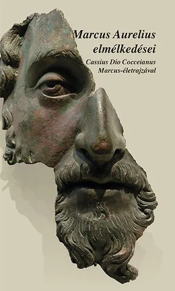 Különleges ajánlat MARCUS AURELIUS ELMÉLKEDÉSEI - CASSIUS DIO COCCEINAS MARCUS-ÉLETRAJZÁVAL