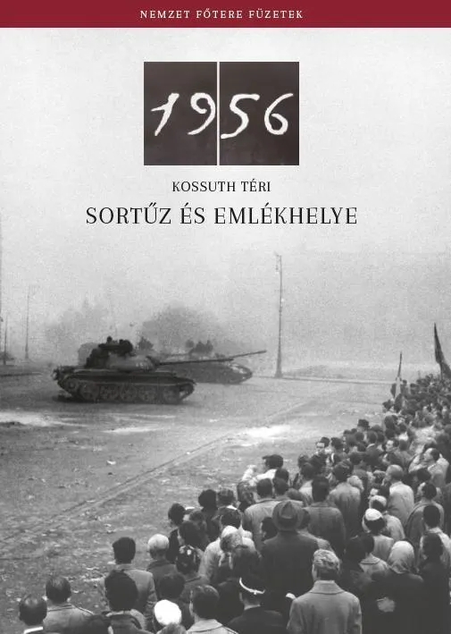 1956 - KOSSUTH TÉRI SORTŰZ ÉS EMLÉKHELYE Utolsó esély