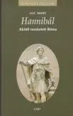 Utolsó esély HANNIBÁL AKITŐL RESZKETETT RÓMA - KIRÁLYI HÁZAK