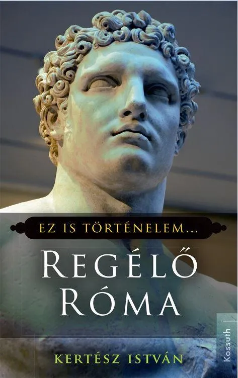 REGÉLŐ RÓMA - EZ IS TÖRTÉNELEM... Gyors szállítás