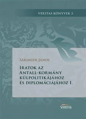 Szezonális akció IRATOK AZ ANTALL-KORMÁNY KÜLPOLITIKÁJÁHOZ ÉS DIPLOMÁCIÁJÁHOZ I.